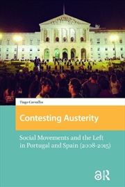 Buy Contesting Austerity : Social Movements And The Left In Portugal And Spain (2008-2015)