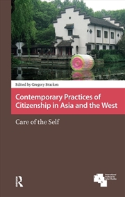 Buy Contemporary Practices Of Citizenship In Asia And The West : Care Of The Self