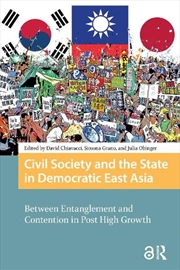 Buy Civil Society And The State In Democratic East Asia : Between Entanglement And Contention In Post Hi