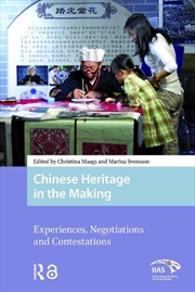 Buy Chinese Heritage In The Making : Experiences, Negotiations And Contestations
