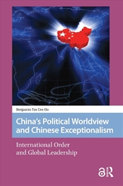 Buy China'S Political Worldview And Chinese Exceptionalism : International Order And Global Leadership