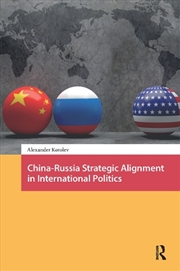 Buy China-Russia Strategic Alignment In International Politics