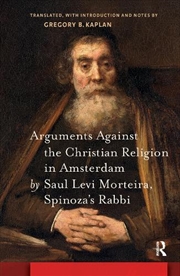 Buy Arguments Against The Christian Religion In Amsterdam By Saul Levi Morteira, Spinoza'S Rabbi