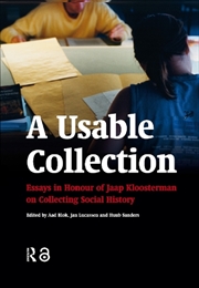 Buy A Usable Collection : Essays In Honour Of Jaap Kloosterman On Collecting Social History