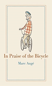 Buy In Praise Of The Bicycle