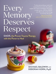 Buy Every Memory Deserves Respect : Emdr, The Proven Trauma Therapy With The Power To Heal