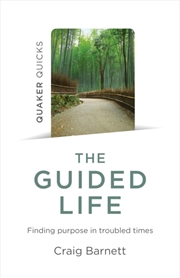 Buy Quaker Quicks - The Guided Life : Finding Purpose In Troubled Times