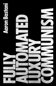 Buy Fully Automated Luxury Communism : A Manifesto