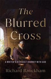 Buy The Blurred Cross : A Writer's Difficult Journey With God