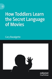 Buy How Toddlers Learn The Secret Language Of Movies