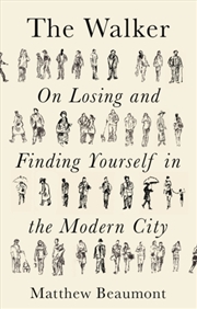 Buy The Walker : On Finding And Losing Yourself In The Modern City