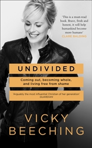 Buy Undivided : Coming Out, Becoming Whole, And Living Free From Shame
