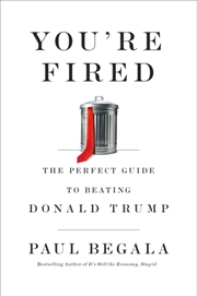 Buy You're Fired : The Perfect Guide To Beating Donald Trump