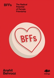 Buy Bffs : The Radical Potential Of Female Friendship