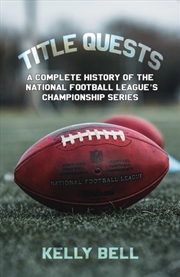 Buy Title Quests: A Complete History Of The National Football League's Championship Series