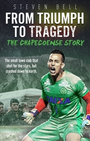 Buy From Triumph To Tragedy : The Chapecoense Story