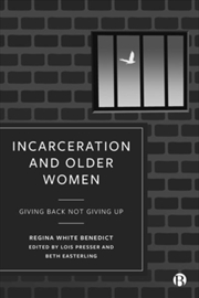 Buy Incarceration And Older Women : Giving Back Not Giving Up