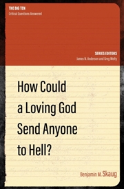Buy How Could A Loving God Send Anyone To Hell?