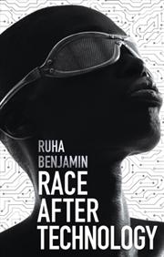 Buy Race After Technology : Abolitionist Tools For The New Jim Code