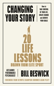 Buy Changing Your Story : How To Take Control Of Your Life, Create Change And Achieve Your Goals