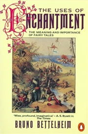 Buy The Uses Of Enchantment : The Meaning And Importance Of Fairy Tales