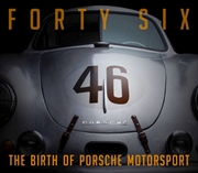 Buy Forty Six : The Birth Of Porsche Motorsport