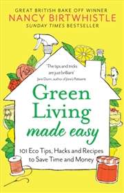 Buy Green Living Made Easy : 101 Eco Tips, Hacks And Recipes To Save Time And Money