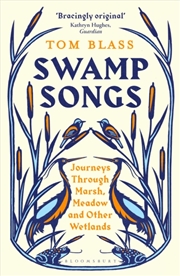 Buy Swamp Songs : Journeys Through Marsh, Meadow And Other Wetlands