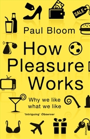 Buy How Pleasure Works : Why We Like What We Like
