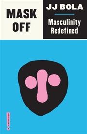 Buy Mask Off : Masculinity Redefined