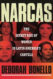 Buy Narcas : The Secret Rise Of Women In Latin America's Cartels