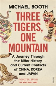 Buy Three Tigers, One Mountain : A Journey Through The Bitter History And Current Conflicts Of China, Ko