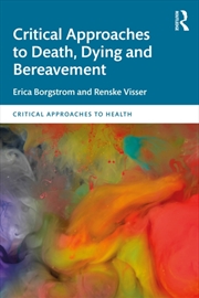 Buy Critical Approaches To Death, Dying And Bereavement