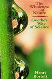 Buy The Wholeness Of Nature : Goethe's Way Of Science
