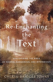 Buy Re–Enchanting The Text – Discovering The Bible As Sacred, Dangerous, And Mysterious