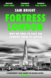Buy Fortress London : Why We Need To Save The Country From Its Capital