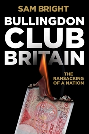 Buy Bullingdon Club Britain : The Ransacking Of A Nation