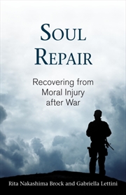 Buy Soul Repair : Recovering From Moral Injury After War