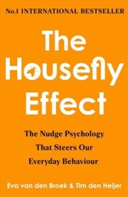 Buy The Housefly Effect : How Nudge Psychology Steers Your Everyday Behaviour