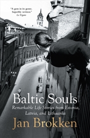 Buy Baltic Souls : Remarkable Life Stories From Estonia, Latvia, And Lithuania