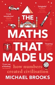 Buy The Maths That Made Us : How Numbers Created Civilisation