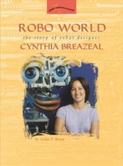 Buy Robo World : The Story Of Robot Designer Cynthia Breazeal