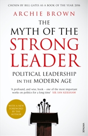 Buy The Myth Of The Strong Leader : Political Leadership In The Modern Age