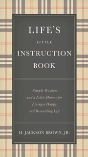 Buy Life's Little Instruction Book : Simple Wisdom And A Little Humor For Living A Happy And Rewarding L