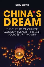 Buy China's Dream : The Culture Of Chinese Communism And The Secret Sources Of Its Power
