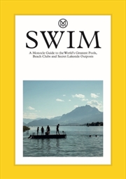 Buy Swim & Sun: A Monocle Guide : Hot Beach Clubs, Perfect Pools, Lake Havens