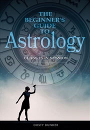 Buy The Beginner's Guide To Astrology : Class Is In Session
