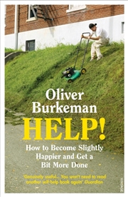 Buy Help! : How To Become Slightly Happier And Get A Bit More Done