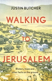 Buy Walking To Jerusalem : Blisters, Hope And Other Facts On The Ground