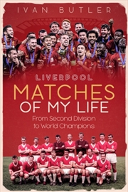 Buy Liverpool Matches Of My Lifetime : From Second Division To World Champions
